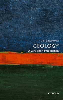 Geology: A Very Short Introduction (Very Short Introductions) By Jan Zalasiewicz Cover Image