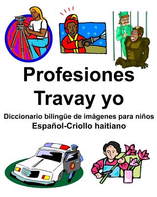 Español-Criollo haitiano Profesiones/Travay yo Diccionario bilingüe de imágenes para niños Cover Image