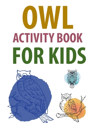 Owl Activity Book For Kids: Owl Coloring Book For Kids Cover Image