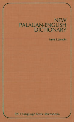 New Palauan-English Dictionary (Pali Language Texts--Micronesia) By Lewis S. Josephs Cover Image