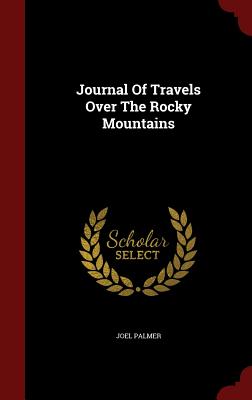 Journal of Travels Over the Rocky Mountains