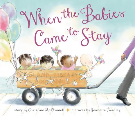 When the Babies Came to Stay By Christine McDonnell, Jeanette Bradley (Illustrator) Cover Image