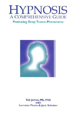 Hypnosis: A Comprehensive Guide: Producing Deep Trance Phenomena Cover Image