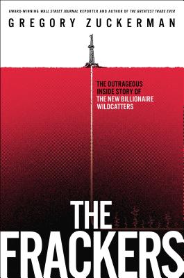 The Frackers: The Outrageous Inside Story of the New Billionaire Wildcatters Cover Image