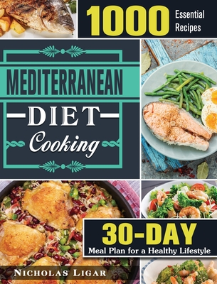 Mediterranean Diet Cooking: 1000 Essential Recipes and 30 Days Meal Plan for a Healthy Lifestyle Cover Image