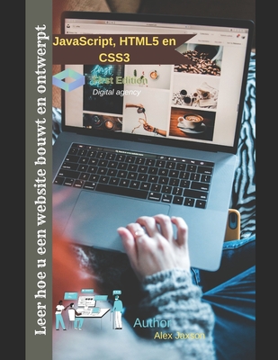 Leer hoe u een website bouwt en ontwerpt: JavaScript, HTML5 en CSS3 By Alex Jaxson Cover Image