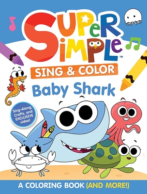 Super Simple(tm) Sing & Color: Baby Shark Coloring Book Cover Image