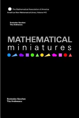 Mathematical Miniatures (Anneli Lax New Mathematical Library #43)