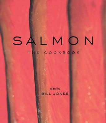 Salmon: The Cookbook By Bill Jones (Editor) Cover Image