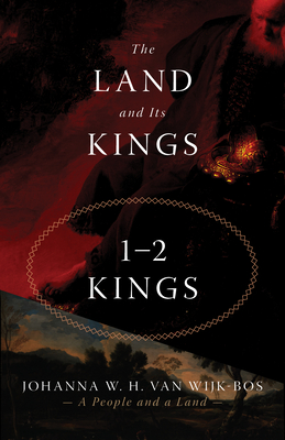 The Land and Its Kings: 1-2 Kings By Johanna W. H. Van Wijk-Bos Cover Image