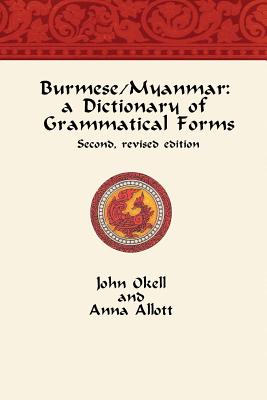 Burmese/Myanmar: a Dictionary of Grammatical Forms By Anna Allott, John Okell Cover Image