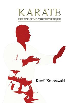 Karate, Reinventing The Technique - B&W ed. By Kamil Kroczewski Cover Image