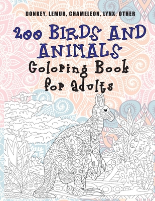 200 Birds and Animals - Coloring Book for adults - Donkey, Lemur, Chameleon, Lynx, other Cover Image