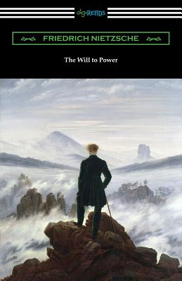 The Will to Power By Friedrich Wilhelm Nietzsche, Anthony M. Ludovici (Translator) Cover Image