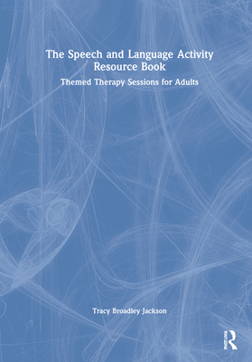 The Speech and Language Activity Resource Book: Themed Therapy Sessions for Adults Cover Image