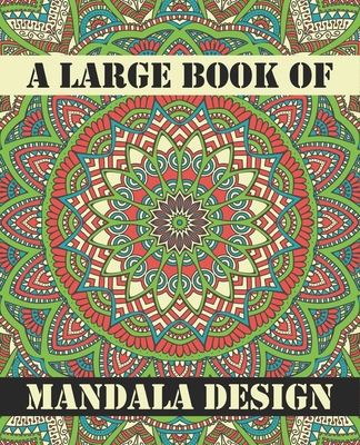 A Large Book Of Mandala Design: Different Creative Mandalas