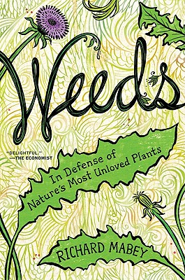 Weeds: In Defense of Nature's Most Unloved Plants Cover Image