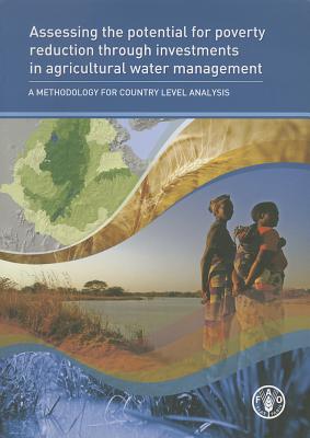 Assessing the Potential for Poverty Reduction Through Investments in Agricultural Water Management: A Methodology for Country Level Analysis [With CDR Cover Image