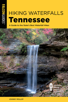 Hiking Waterfalls Tennessee: A Guide to the State's Best Waterfall Hikes Cover Image