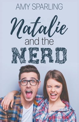 Natalie and the Nerd By Amy Sparling Cover Image