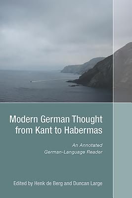 Modern German Thought from Kant to Habermas: An Annotated German-Language Reader (Studies in German Literature Linguistics and Culture) By Henk de Berg (Editor), Duncan Large (Editor) Cover Image