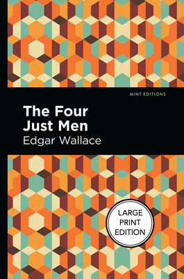 The Four Just Men: Large Print Edition (Mint Editions (Large Print