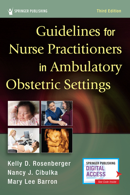 Guidelines for Nurse Practitioners in Ambulatory Obstetric Settings, Third Edition By Kelly D. Rosenberger, Nancy Cibulka, Mary Lee Barron Cover Image
