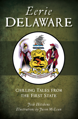Eerie Delaware: Chilling Tales from the First State (American Legends)