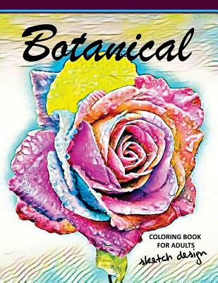 Botanical Coloring Books for Adults: A Sketch grayscale coloring books  beginner (High Quality picture) (Paperback)