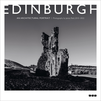 Edinburgh: An Architectural Portrait: Photography by James Reid By James Reid, John Donnelly (Contribution by), Ally Gordon (Contribution by) Cover Image