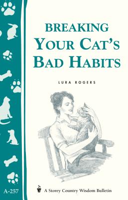 Breaking Your Cat's Bad Habits: Storey Country Wisdom Bulletin A-257 Cover Image