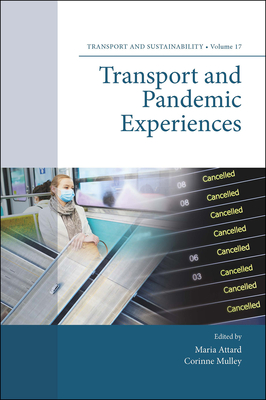 Transport and Pandemic Experiences (Transport and Sustainability) By Maria Attard (Editor), Corinne Mulley (Editor) Cover Image
