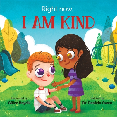 Right Now, I Am Kind By Daniela Owen, Gulce Baycik (Illustrator) Cover Image