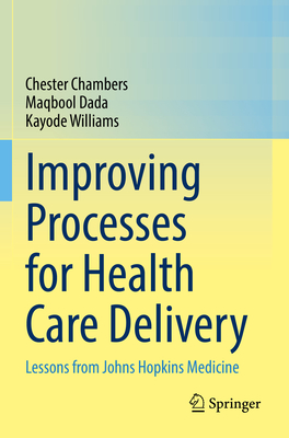 Improving Processes for Health Care Delivery: Lessons from Johns Hopkins Medicine Cover Image
