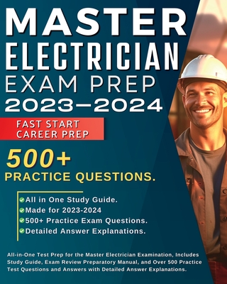 Master Electrician Exam Prep 2023-2024: All in One Test Prep for the Master Electrician Examination, Includes Study Guide, Exam Review Preparatory Man By John Coleman Cover Image