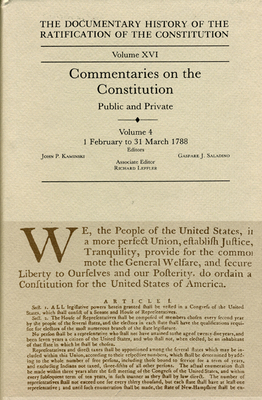 The Documentary History of the Ratification of the Constitution, Volume 16: Commentaries on the Constitution, Public and Private: Volume 4, 1 February to 31 March 1788
