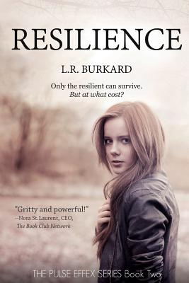 Resilience: The PULSE EFFEX SERIES: Book Two By L. R. Burkard Cover Image
