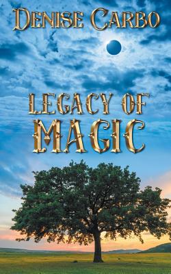 Legacy of Magic By Denise Carbo Cover Image