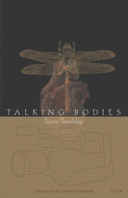 Talking Bodies By Larry Tremblay, Sheila Fischman (Translator) Cover Image