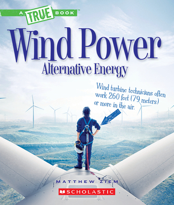 Wind Power: Sailboats, Windmills, and Wind Turbines (A True Book: Alternative Energy) (A True Book (Relaunch))
