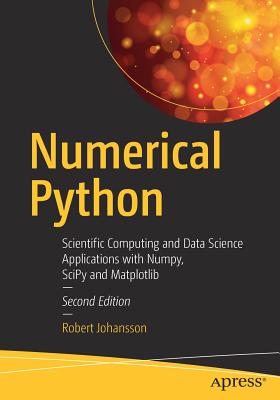 Numerical Python: Scientific Computing and Data Science Applications with Numpy, Scipy and Matplotlib Cover Image