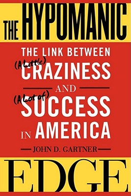 The Hypomanic Edge: The Link Between (A Little) Craziness and (A Lot of) Success in America Cover Image