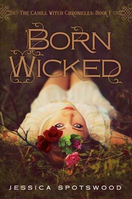 Cover Image for Born Wicked: The Cahill Witch Chronicles, Book One