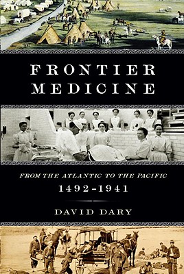 Frontier Medicine: From the Atlantic to the Pacific, 1492-1941 Cover Image
