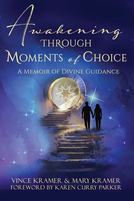 Awakening Through Moments of Choice: A Memoir of Divine Guidance Cover Image