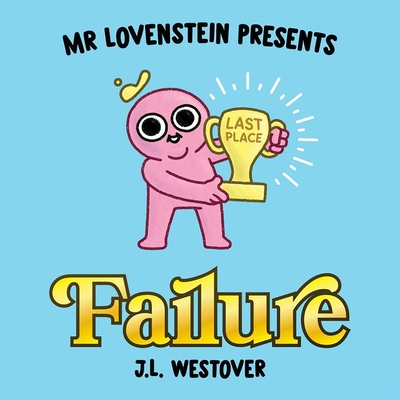 Mr. Lovenstein Presents: Failure By J. L. Westover, J. L. Westover (Artist) Cover Image