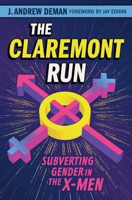 The Claremont Run: Subverting Gender in the X-Men (World Comics and Graphic Nonfiction Series)