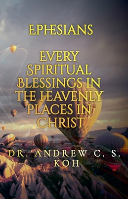 Ephesians: Every Spiritual Blessing in the Heavenly Places in Christ Cover Image