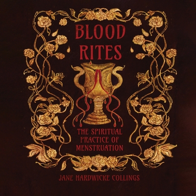 Blood Rites - The Spiritual Practice of Menstruation Cover Image