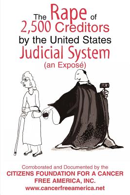 The Rape of 2,500 Creditors by the United States Judicial System: (an Exposé) Cover Image